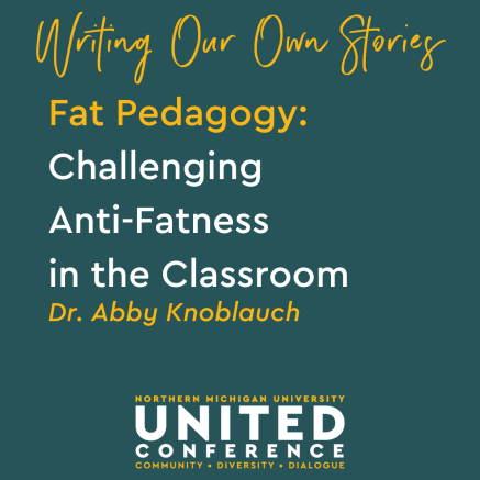 Fat Pedagogy:  Challenging Anti-Fatness  in the Classroom with Dr. Abby Knoblauch