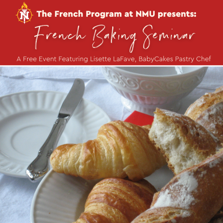 Plate of croissants and a knife on a white plate next to a bowl, with red text above announcing "French Baking Seminar" by the NMU French Program, featuring chef Lisette LaFave.